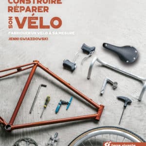 Construire. Réparer son vélo