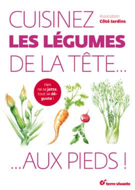 Cuisinez les légumes de la tête... aux pieds !