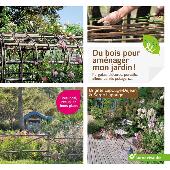 Du bois pour aménager mon jardin ! - Terre Vivante