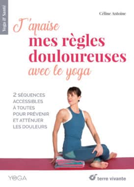 J'apaise mes règles douloureuses avec le yoga