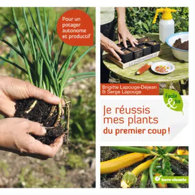 Je réussis mes plants du premier coup !