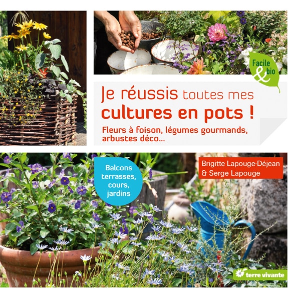 Je réussis toutes mes cultures en pots !