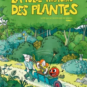 La folle histoire des plantes - tome 1