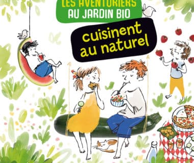 Les aventuriers du jardin bio cuisinent au naturel