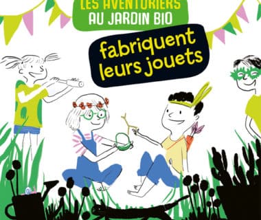 Les aventuriers du jardin bio fabriquent leurs jouets