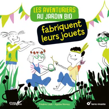 Les aventuriers du jardin bio fabriquent leurs jouets