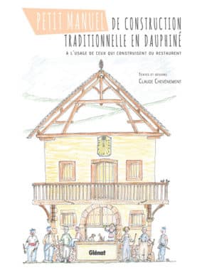 Petit manuel de construction traditionnelle en Dauphiné - Edition GLENAT