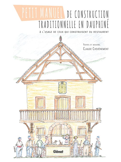 Petit manuel de construction traditionnelle en Dauphiné – Edition GLENAT