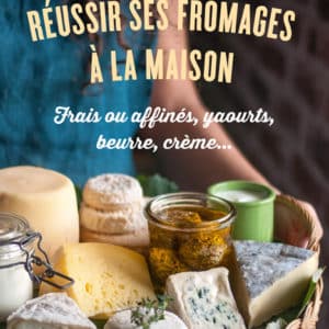 Réussir ses fromages à la maison