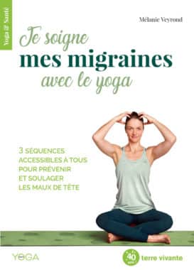Je soigne mes migraines avec le yoga