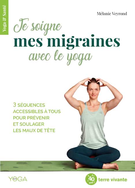 Je soigne mes migraines avec le yoga