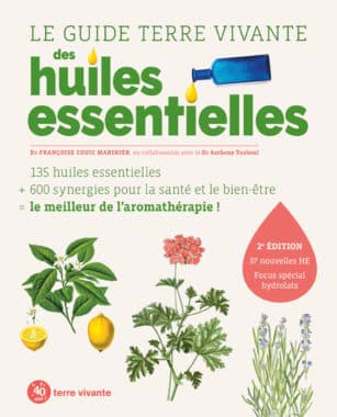 Le guide Terre vivante des huiles essentielles - Nouvelle édition