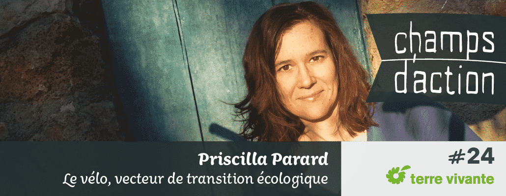 Champs d'action #24 : Priscilla Parard | Le vélo, vecteur de transition écologique 1