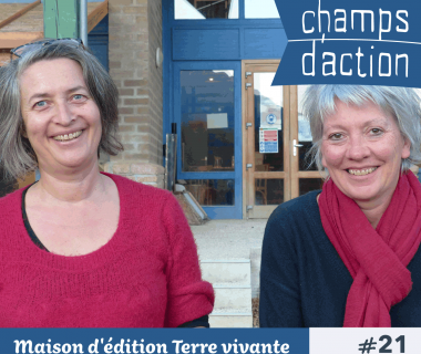 Champs d'action #21 : Maison d'édition Terre vivante | Fabriquer un livre et une revue écologique