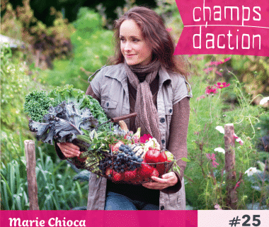 Champs d'action #25 : Marie Chioca | La permaculture en famille