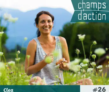 Champs d'action #26 : Clea | Manger bio en rando