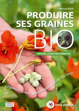 Produire ses graines bio - Nouvelle édition