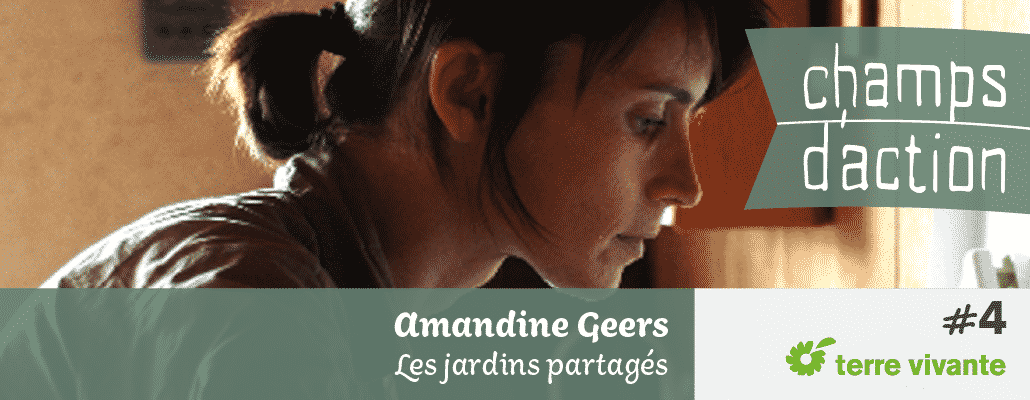 Champs d'action #4 : Amandine Geers | Les jardins partagés