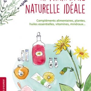 Ma pharmacie naturelle idéale