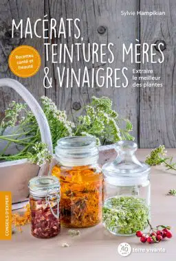 Macérats, teintures mères & vinaigres...