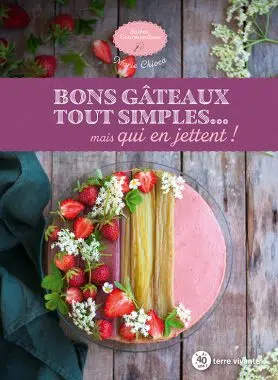 Bons gâteaux tout simples… mais qui en jettent !