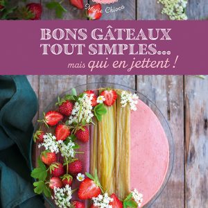 Bons gâteaux tout simples… mais qui en jettent !