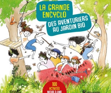 La grande encyclo des aventuriers au jardin bio