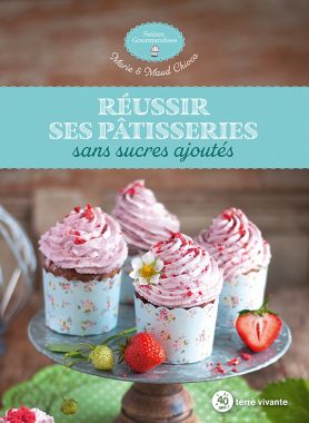 Réussir ses pâtisseries sans sucres ajoutés