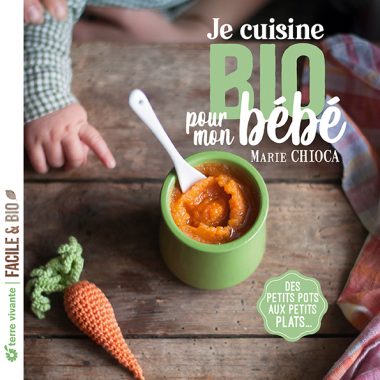 Je cuisine bio pour mon bébé