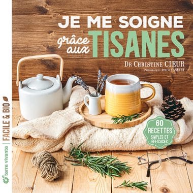 Je me soigne grâce aux tisanes - Terre Vivante